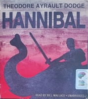 Hannibal written by Theodore Ayrault Dodge performed by Bill Wallace on Audio CD (Unabridged)